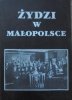 red. Feliks Kiryk • Żydzi w Małopolsce. Studia z dziejów osadnictwa i życie społecznego